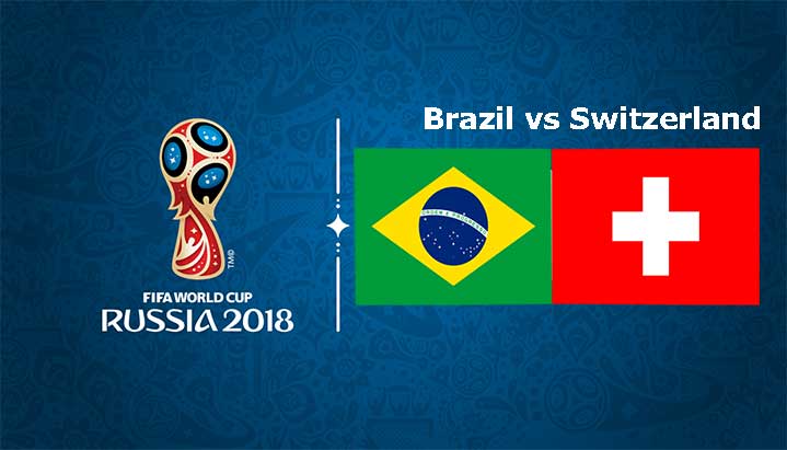 brazil vs switzerland perlawanan piala dunia 2018