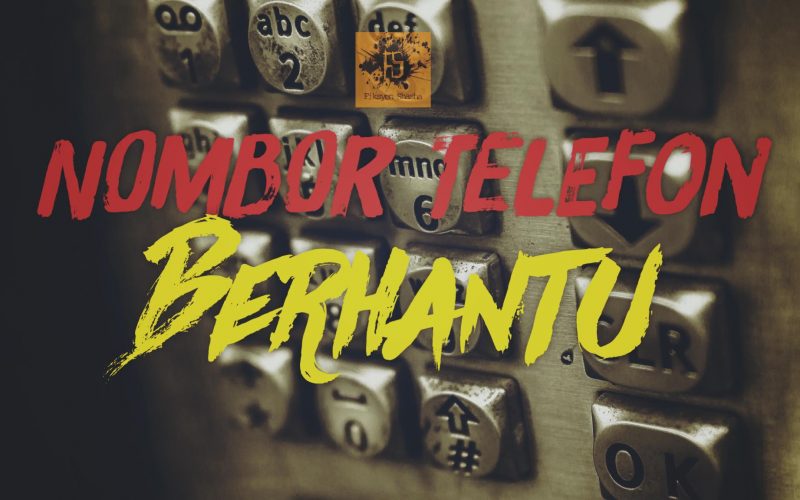 NOMBOR TELEFON BERHANTU (Berdasarkan kisah benar 