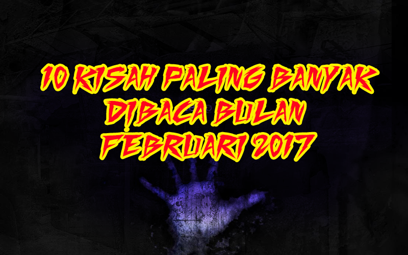 10 Kisah Paling Banyak Dibaca Bulan Februari 2017 