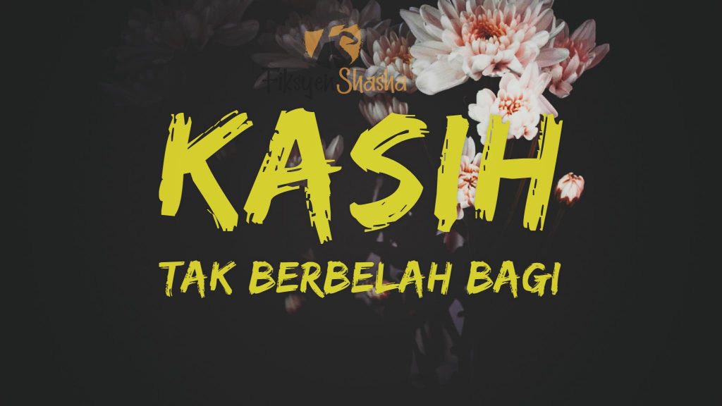 #DANIAL-KASIH YANG TAK BERBELAH BAGI - Fiksyen Shasha