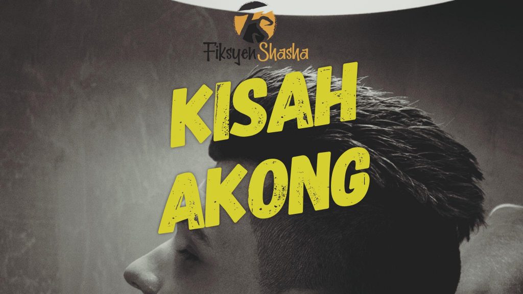 Kisah Akong - Fiksyen Shasha