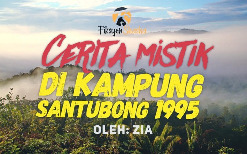 Cerita Mistik di Kampung Santubong 1995 - Fiksyen Shasha