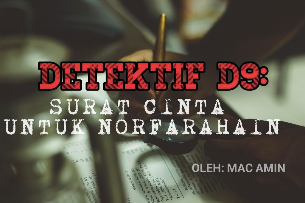 Detektif D9 - Surat Cinta Untuk Norfarahain - Fiksyen Shasha