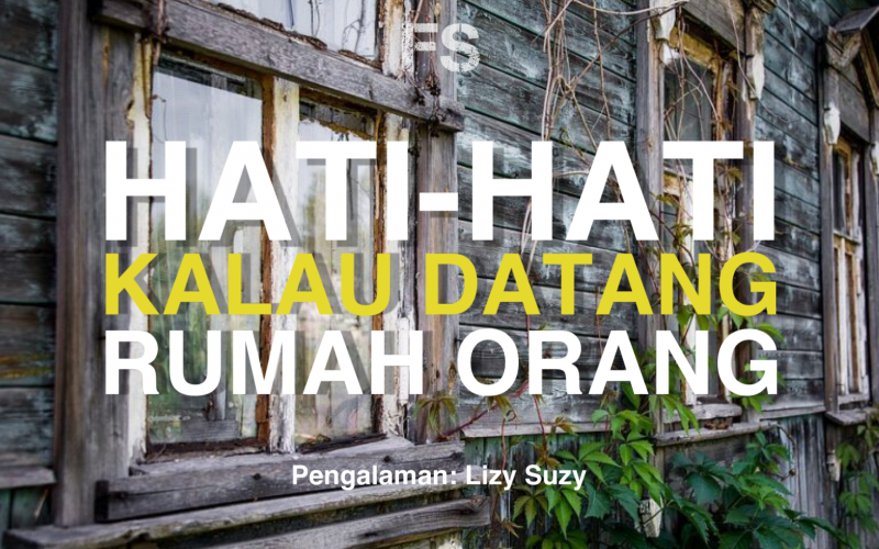 Hati-Hati Kalau Datang Rumah Orang - Fiksyen Shasha