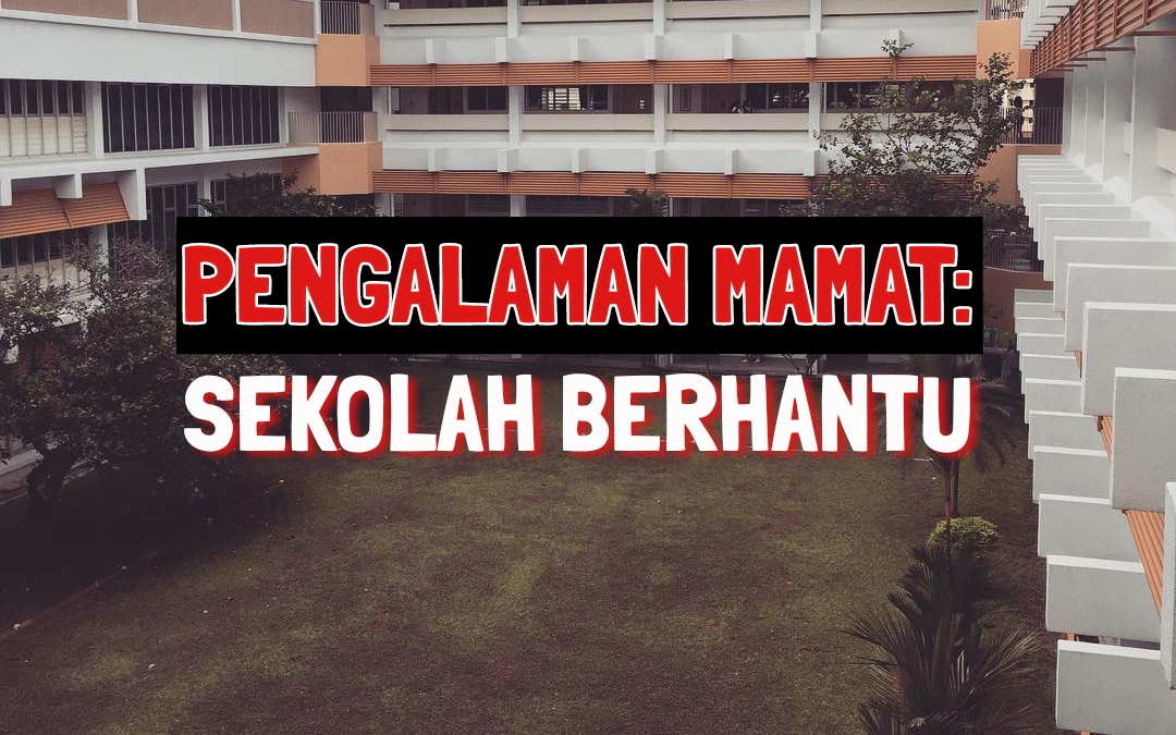 Pengalaman Mamat: Sekolah Berhantu - Fiksyen Shasha