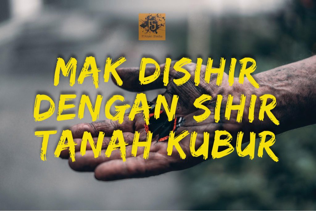 SIHIR TANAH KUBUR - Fiksyen Shasha