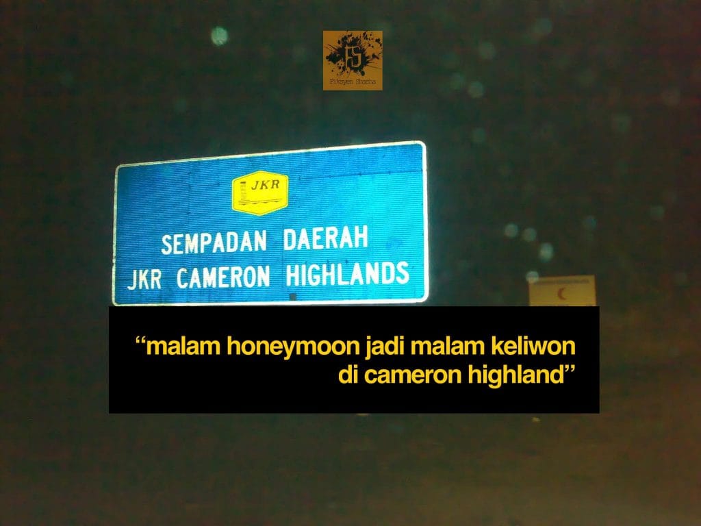 Malam Honeymoon Jadi Malam Keliwon di Cameron Highland 