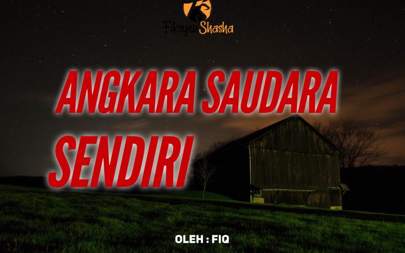 Angkara Saudara Sendiri - Fiksyen Shasha