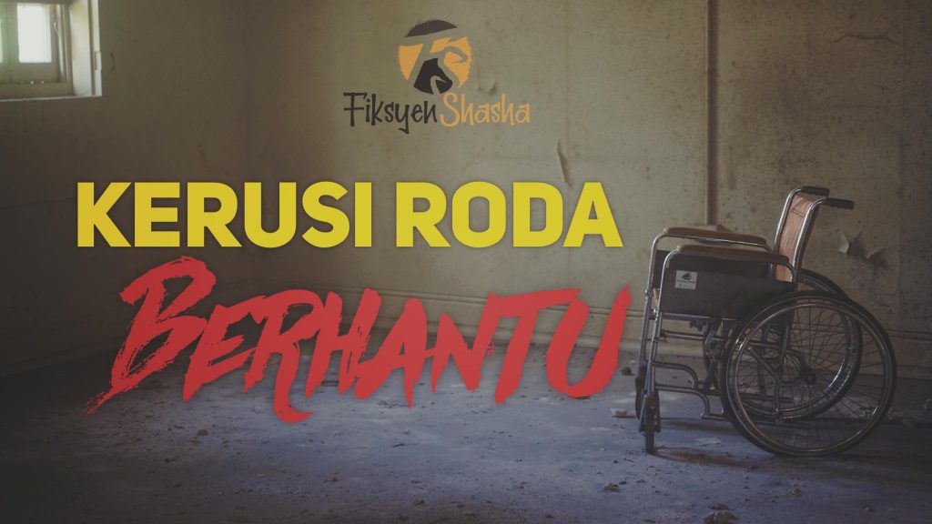 Kerusi Roda Berhantu - Fiksyen Shasha