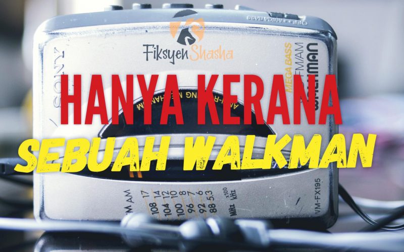 #emma Gara-gara Walkman - Fiksyen Shasha