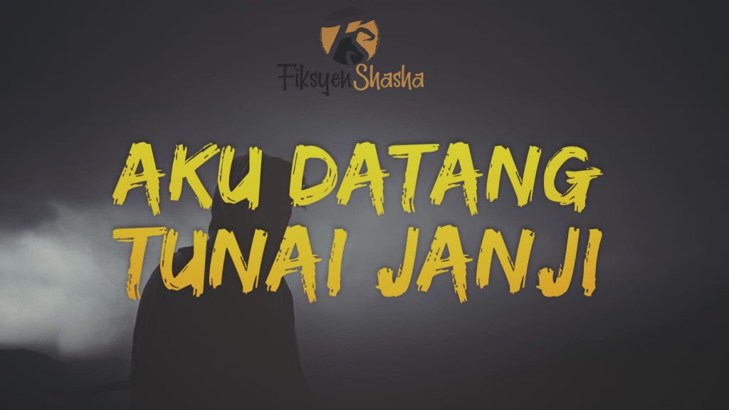 Aku Datang Tunai Janji - Fiksyen Shasha