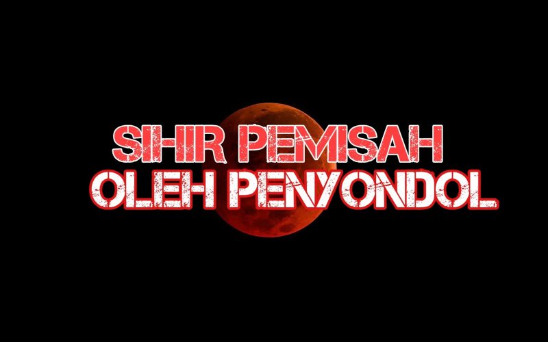 Kisah Seram Sihir Sihir Pemisah Oleh Penyondol Fiksyen Shasha