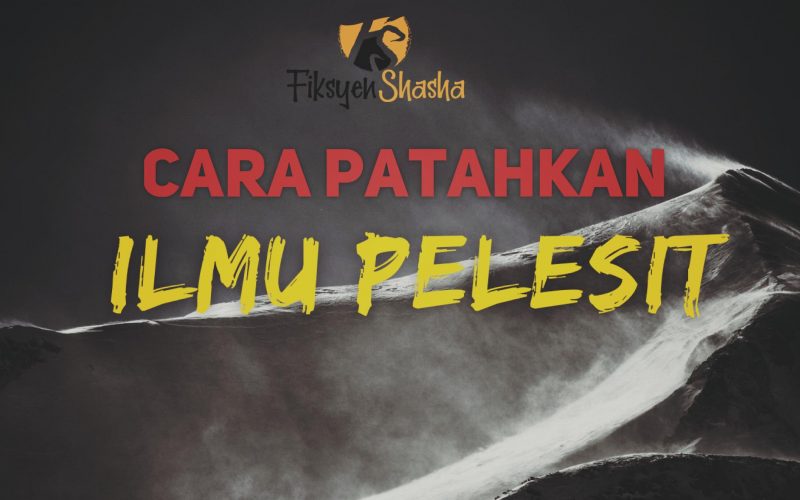 Patahkan Ilmu Pelesit - Fiksyen Shasha