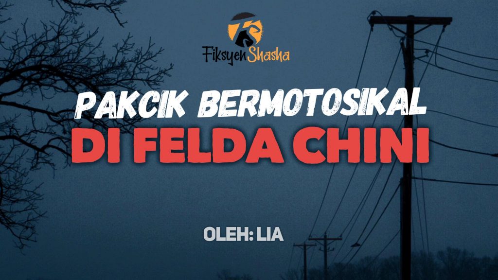 Pakcik Bermotosikal di Felda Chini - Fiksyen Shasha