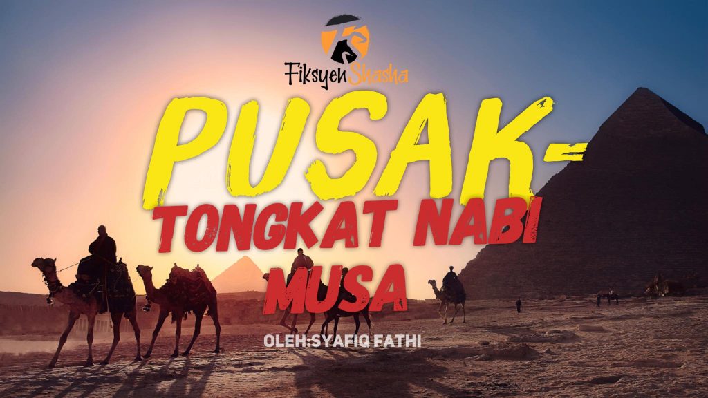 Pusak- Tongkat Nabi Musa - Fiksyen Shasha