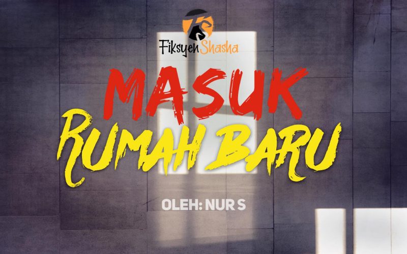 Masuk Rumah Baru Fiksyen Shasha