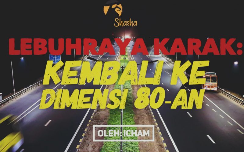 Lebuhraya Karak: Kembali Ke Dimensi 80-an - Fiksyen Shasha