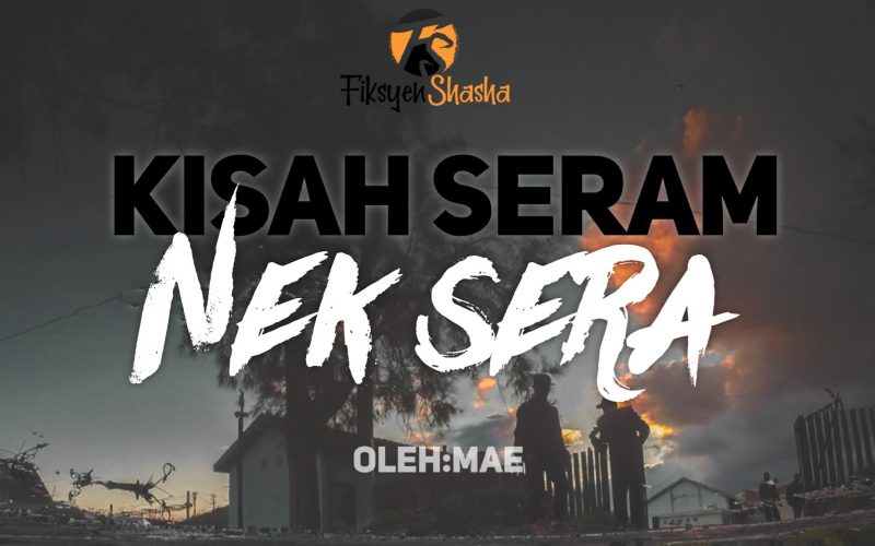 Kisah Seram Nek Sera - Fiksyen Shasha