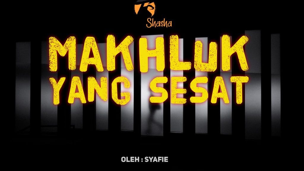 Makhluk Yang Sesat - Fiksyen Shasha