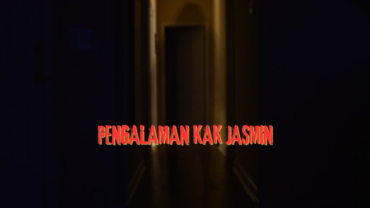 PENGALAMAN KAK JASMIN