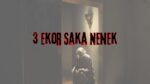 3 ekor saka nenek